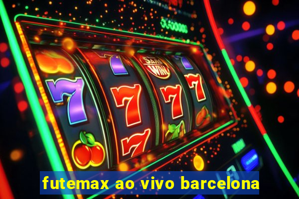 futemax ao vivo barcelona